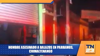 Hombre asesinado a balazos en Parramos Chimaltenango [upl. by Rickart660]