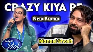 CRAZY KIYA RE Song  MANASI GHOSH Audition  Badshah  Indian Idol Season 15 New Promo [upl. by Liz728]