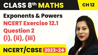 Class 8 Maths Chapter 12  NCERT Exercise 121 Question 2i ii iii  Exponents and Powers [upl. by Amie87]