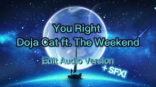 You Right  Doja Cat ft The Weekend Edit Audio Version w sfx [upl. by Ettari]