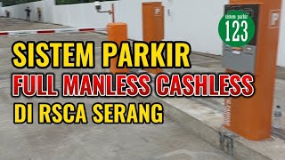 Sistem Parkir Full Manless Cashless di Rumah Sakit Citra Arafiq RSCA Serang Banten [upl. by Ydoc]