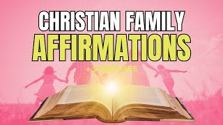 Christian Family Affirmations to Declare [upl. by Caasi]