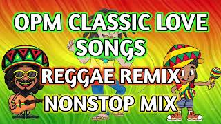 BEST CLASSIC OPM LOVE SONGS  REGGAE REMIX  NONSTOP MIX  DJ SOYMIX [upl. by Nahamas]