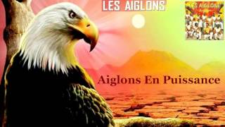 LES AIGLONS — Aiglons En Puissance [upl. by Nagaek]