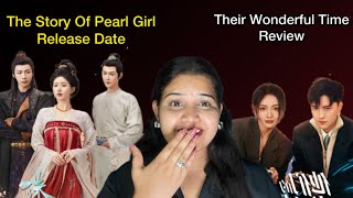 The Story Of Pearl Girl Confirmed Release Date amp Explanation Their Wonderful Time cdrama review [upl. by Goldshlag]