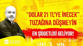 “Dolar 21 TL’ye inecek” tuzağına düşmeyin en şiddetlisi geliyor  Turhan Bozkurt [upl. by Emile]