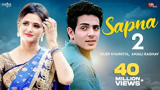 Sapna 2  Diler Kharkiya  Anjali Raghav  New Haryanvi Song  Dil Music [upl. by Grewitz]