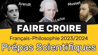 FAIRE CROIRE 🤥 FrançaisPhilosophie en CPGE Thème de Prépa Scientifique 20232024 [upl. by Nivag188]