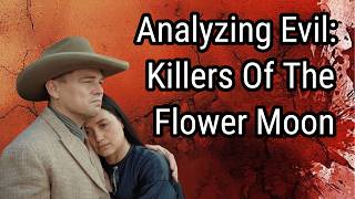 Analyzing Evil A Guide To Killers Of The Flower Moon [upl. by Gahan]