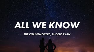 The Chainsmokers  All We Know Lyrics Ft Phoebe Ryan [upl. by Savil]