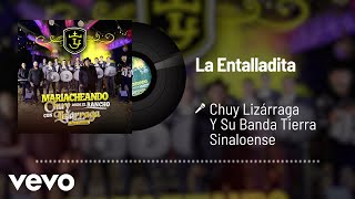 Chuy Lizárraga y Su Banda Tierra Sinaloense  La Entalladita Audio [upl. by Anomas]