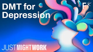 DMT Is it the best new treatment for depression  Just Might Work  Freethink [upl. by Tamanaha]