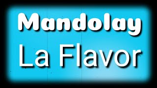 Mandolay  La Flavor  Lyrics  HD [upl. by Cirle]