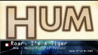 Hum  Roar Im A Tiger album track [upl. by Korfonta35]