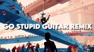 Spiderman Across The Spiderverse  Go Stupid Guitar Remix [upl. by Medovich]