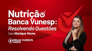 Nutrição  Banca Vunesp Resolvendo questões com Monique Neves [upl. by Willis]