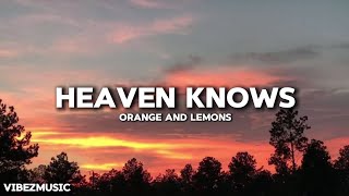 HEAVEN KNOWS  Orange and lemons LYRICS VERSION  By VibezMusic [upl. by Ahtiek]