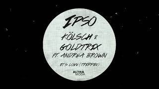 Kölsch amp Goldtrix feat Andrea Brown  Its Love Trippin [upl. by Eeltrebor]