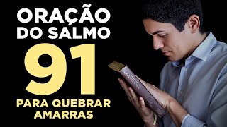 PODEROSA ORAÇÃO DO SALMO 91 PARA QUEBRAR TODAS AS AMARRAS 🙏🏻 [upl. by Yejus]