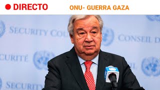 GUTERRES SEIS MESES de GUERRA en GAZA llevan a “una PÉRDIDA de la FE en las NORMAS GLOBALES”  RTVE [upl. by Byrne]