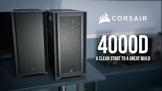 CORSAIR 4000D amp 4000D AIRFLOW  A Clean Start to a Great Build [upl. by Nihahs]