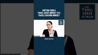 Shifting From a Travel Agent Mindset to a Travel Coaching Mindset [upl. by Maddalena]