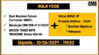 CMB  Aula 208  BNCC  Res 042009  BACICH  Edital SEDUCSP 2025 [upl. by Traggat]