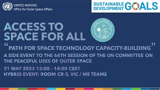 Access to Space for All quotPath for Space Technology CapacityBuildingquot 66th COPUOS Side Event [upl. by Hersh]