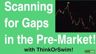 Scanning for Gaps in the PreMarket with ThinkOrSwim [upl. by Ferrigno]