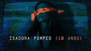 Isadora Pompeo  10 Anos Clipe Oficial [upl. by Hsepid171]