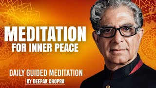 Meditation For Inner Peace  Daily Guided Meditation by Deepak Chopra [upl. by Ytisahcal]