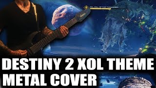 Destiny 2  Xol Theme Metal Cover  Destiny 2 Will Of The Thousands Cover [upl. by Dav]