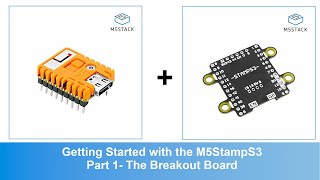 Getting started with the M5StampS3 Part 1 The Breakout Board [upl. by Idola36]