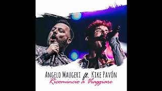 Angelo Maugeri Ft Kike Pavon  Ricomincio A Viaggiare [upl. by Longwood951]