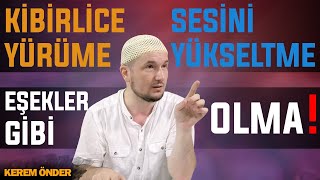 Kibirli yürüme ve sesini yükseltme Eşekler gibi olma  15122015  Kerem Önder [upl. by Allekram]