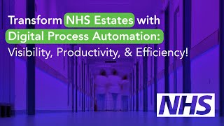 Transform NHS Estates with Digital Process Automation  Visibility Productivity amp Efficiency [upl. by Ain]