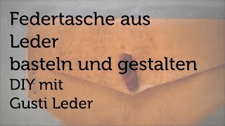 Tutorial  Federtasche basteln und gestalten  Satteltasche  DIY  Gusti Leder [upl. by Dat]