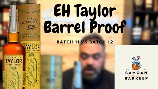 EH Taylor Barrel Proof Batch 11 vs Batch 12 bourbon bourbonhunting review reels samoanbarkeep [upl. by Siddon]