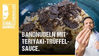 Schnelles Bandnudeln mit TeriyakiTrüffelSauce Rezept von Steffen Henssler [upl. by Hekker208]