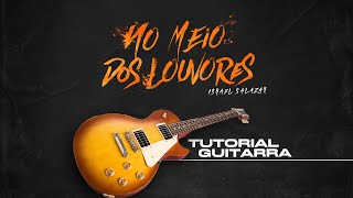 No Meio Dos Louvores  Israel Salazar  Tutorial Guitarra  Oficial [upl. by Georgie798]