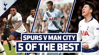 5 OF THE BEST  SPURS BEST HOME GOALS V MAN CITY  Ft Son Defoe Bergwijn Kranjcar and Dier [upl. by Finegan]