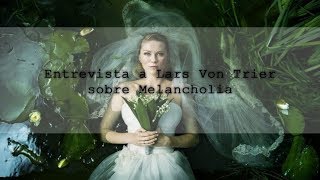 Entrevista a Lars Von Trier sobre Melancholia sub español [upl. by Vaasta]