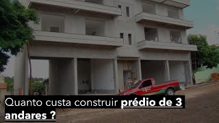 Quanto custa construir prédio de apartamento com 3 andares [upl. by Carberry451]