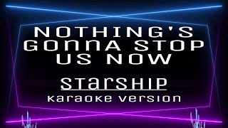 NOTHING’S GONNA STOP US NOW  KARAOKE Starship [upl. by Novyad225]