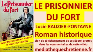 43 LE PRISONNIER DU FORT Lucie RAUZIER FONTAYNE Roman historique [upl. by Tenahs976]