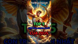 Top 5 con trai mạnh nhất của Zeus reviewphim thanthoai phimhaygreekmythology anime hylap [upl. by Erdeid]