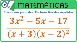 Descomposición en fracciones parciales factores lineales repetidos ejemplo 2 de 3 [upl. by Assertal]