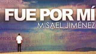 Misael Jimenez  Fue Por Mí Oficial [upl. by Cynar922]