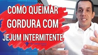 COMO QUEIMAR GORDURA COM JEJUM INTERMITENTE  Dr Gabriel Azzini [upl. by Llen744]