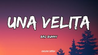 Bad Bunny  Una Velita LETRAS🎵 [upl. by Redfield]